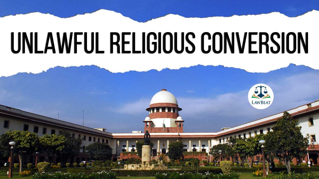 Lawbeat Anti Conversion Laws Supreme Court Takes Note Of Pleas Pending Before Various Hcs 